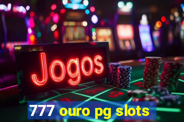 777 ouro pg slots